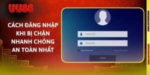 Cách Đăng Nhập Khi Bị Chặn Nhanh Chóng An Toàn Nhất