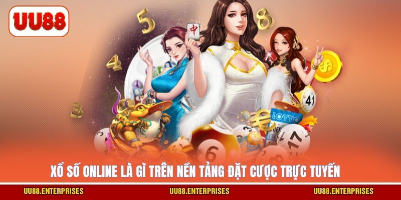 Xổ số online là gì trên nền tảng đặt cược trực tuyến